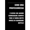 Sono Una Professoressa, È Ovvio Che Adoro Correggere Compiti Fino a Tarda Notte