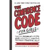 Does not apply The Confidence Code for Girls: Taking Risks, Messing Up, & Becoming Your Amazing