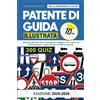 Patente Di Guida Illustrata: Il Corso Completo Con 300 Quiz E Manuale Teorico pe