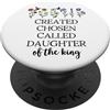 Cup Created Chosen Called Daughter of Ki Created Chosen Called Daughter of King Jesus God Christian PopSockets PopGrip Adesivo