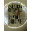 Mondadori Punto Di Origine - Patricia Cornwell 1 Ed 1999 Libro Nuovo