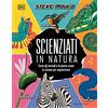GRIBAUDO Scienziati in natura. Come gli animali e le piante usano la scienza per sopravvivere