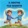 Sara Lippolis Il nostro filo segreto: La storia dei gemelli Ascanio & Adriano