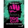 Odoya La filosofia del Fight Club. Chuck Palahniuk, pensatore viscerale