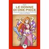 Idrovolante Edizioni Le donne di One Piece. L'universo femminile nell'immaginario di Eiichirō Oda