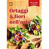 Excalibur (Milano) Ortaggi e fiori nell'orto. Consumare i fiori eduli e commestibili