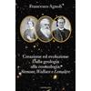 Creazione ed evoluzione: dalla geologia alla cosmologia