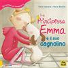 Macro Edizioni La principessa Emma e il suo cagnolino. Gli animali ci insegnano