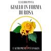 CP EDIZIONI Giallo in forma di Rosa: E altri poemetti canaglia