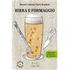 Marchetti Editore Birra e formaggio. Album da un matrimonio... che s'ha da fare