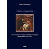 Viella Cura corporum. Carità, medicina e religione nell'Oratorio filippino (Roma, secoli XVI-XVII)