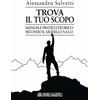 Abrabooks Trova il tuo scopo. Manuale pratico-teorico secondo il modello v.a.s.o