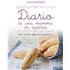 Goware Diario di una mamma in cucina tra ricordi, pensieri e pasticci: Semplici ricette di casa mia