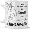 TeeDesign Tazza Chihuahua per Colazione, The, tisana, caffè, Cappuccino. Gadget Tazza Mai Sottovalutare Una Donna con Un Cane Chihuahua. Idea Regalo Originale