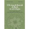 Le due torri I 38 rimedi floreali di Bach in astrologia. Un nuovo metodo interpretativo: i fiori temperamentali, caratteriali e degli eventi