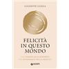 Giunti Psychometrics Felicità in questo mondo. Un viaggio alla scoperta del buddismo e della felicità. Nuova ediz.