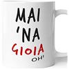 AL PRODUCTION Tazza Mug Mai Na Gioia 11 Once
