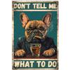 WADORN Cartello In Metallo Vintage Bulldog Francese, 20x30cm Non Dirmi Cosa Fare Poster In Metallo Da Parete Targa In Metallo Personalizzata Divertente Decorazione per Casa Club Bar Caffetteria