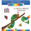 PON PON EDIZIONI Il piccolo bruco Maisazio. Il libro magico. Ediz. a colori. Con pennarello ad acqua