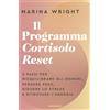MONDADORI Il Programma Cortisolo Reset. 5 passi per riequilibrare gli ormoni, perdere peso, ridurre lo stress e ritrovare l'energia