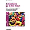 FrancoAngeli La lingua italiana per gli alunni stranieri. Linee teoriche e attività pratiche di linguistica acquisizionale e glottodidattica ludica