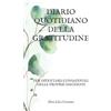 Elisa Ciserani DIARIO QUOTIDIANO DELLA GRATITUDINE: PER DIVENTARE CONSAPEVOLI DELLE PROPRIE EMOZIONI
