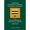 MnM Print I Gonzaga da Mantova a Reggio, Novellara, Guastalla. dalla Cronaca Universale della città di Mantova di Federigo Amadei. Con in appendice al volume due alberi genealogici in folio tratti dalla Cro...