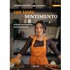 Ducale Con tanto sentimento. Cucinare con semplicità, servire con il cuore