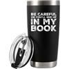 Panvola Be Careful Or You'll End Up In My Book Writer - Tazza in acciaio inox con coperchio rimovibile e cannuccia, 590 ml, colore: Nero