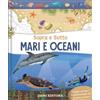 DAMI EDITORE Mari e oceani. Sopra e sotto. Ediz. a colori