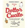 Raffi Pillole di Dottor Cucito. Come curare e tenere in forma la tua macchina per cucire