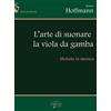 L'arte di suonare la viola da gamba - Bettina Hoffmann - Viola