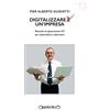 Giraldi Editore Digitalizzare un'impresa. Manuale di sopravvivenza ICT per imprenditori e informatici