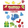 I colori. GiocaStickers Activity Book