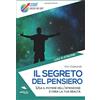 Area51 Publishing Il Segreto del pensiero: Usa il potere dell'intenzione e crea la tua realtà