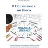 Core Matrix Il Denaro non è un Gioco: Capire risparmio, investimenti, debito e rischio per prendere decisioni finanziarie consapevoli