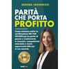 Bookness PARITÀ CHE PORTA PROFITTO: Come ottenere subito la certificazione UNI/PdR 125:2022 per la parità di genere e trasformarla in incentivi, competitività ... e nuove opportunità ESG per la tua azienda