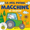 Giunti Psychometrics Le mie prime macchine da colorare. Ediz. a colori