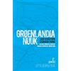 Paesi Edizioni Groenlandia Nuuk. Chi vuole rompere il ghiaccio. Viaggio ai confini del Grande Nord