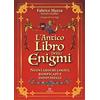 Gremese Editore L'antico libro degli enigmi. Nuovi giochi logici, rompicapi e indovinelli