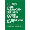 Majosta IL LIBRO DELLE PASSWORD CHE NON DOVREI SCRIVERE DA NESSUNA PARTE — Quaderno delle password ironico in ordine alfabetico: Per Registrare Password, Nomi ... per lettera | Più di 300 Schede | Formato A5