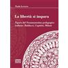 Libreria Editrice Fiorentina La libertà si impara. Figure del neoumanesimo pedagogico: Balducci, Capitini, Milani
