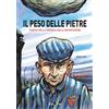Becco Giallo Il peso delle pietre. Viaggio nella memoria della deportazione nazista