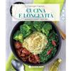 Tecniche Nuove Cucina e longevità. Nutrizione e vitalità dopo i 60