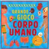 GRANDI LIBRI Il grande gioco del corpo umano. Ediz. a colori. Con Gioco