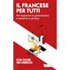 Vallardi A. Il francese per tutti. Per imparare la grammatica e metterla in pratica