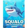 Majosta Squalo Libro Da Colorare Per Bambini: +40 Disegni Di Squalo Carine Divertenti E Facili Per. Colorare Per Bambini, Ragazzi E Ragazze Che Amano La Vita Marina Subacquea, Alleviare Lo Stress E Rilassarsi