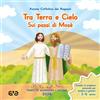 AVE Tra terra e cielo sui passi di Mosè. Quaresima Pasqua. Tempo di Quaresima e Pasqua 2026. Sussidio di preghiera personale per genitori e bambini (Vol. 1)