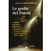 Le Grotte Del Potere. Antiche Tecniche Tolteche Di Guarigione, Ringiovanimento E
