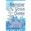 MEDITAZIONE YOGA CHAKRA per PRINCIPIANTI: 3 LIBRI in 1 per Intraprendere La Stra